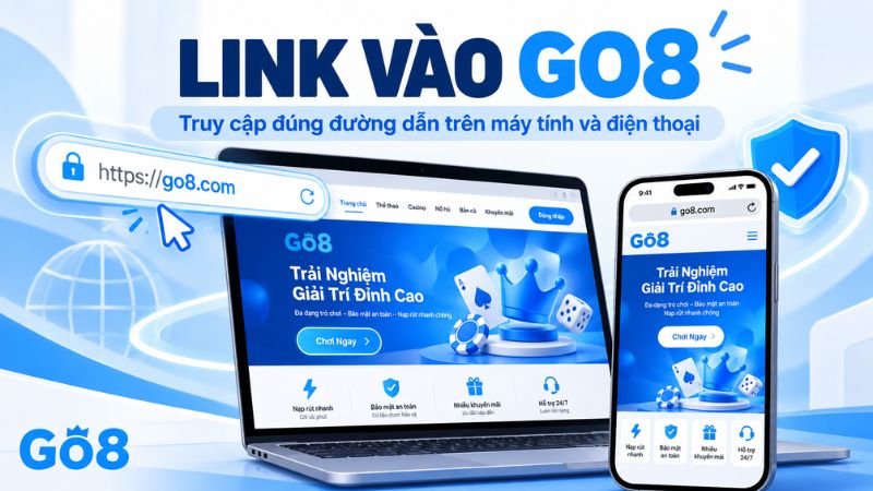 Link Vào GO8 Mới Nhất – Cách Truy Cập & Kiểm Tra Đúng Link